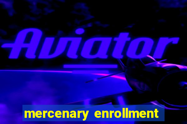 mercenary enrollment